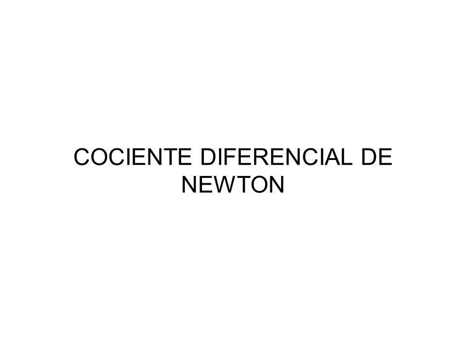 COCIENTE DIFERENCIAL DE NEWTON