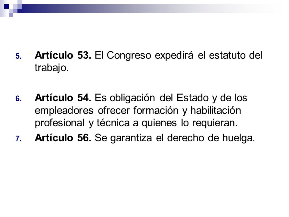 Artículo 53. El Congreso expedirá el estatuto del trabajo.