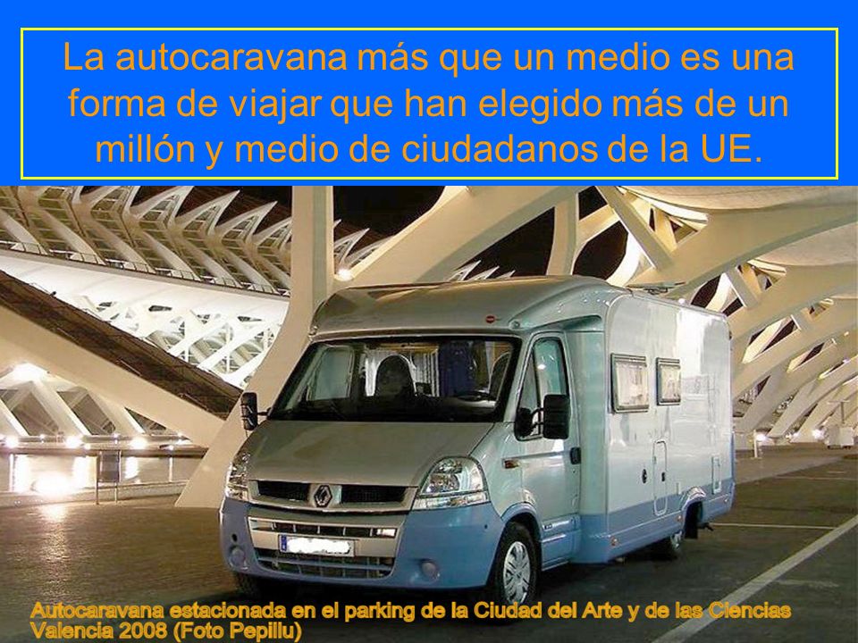 La autocaravana más que un medio es una forma de viajar que han elegido más de un millón y medio de ciudadanos de la UE.