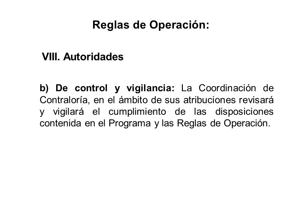 Reglas de Operación: VIII. Autoridades