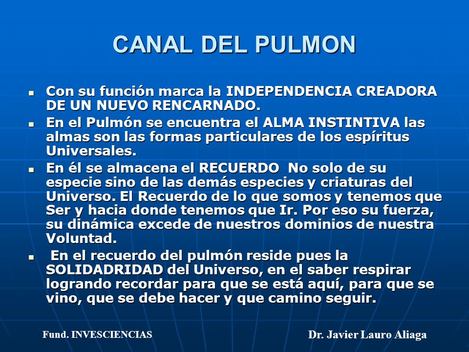 CANAL DEL PULMON Con su función marca la INDEPENDENCIA CREADORA DE UN NUEVO RENCARNADO.