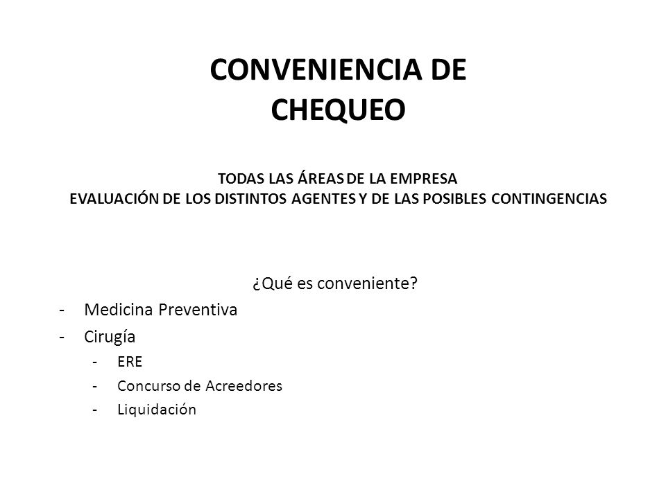 Conveniencia de CHEQUEO Todas las áreas de la empresa Evaluación de los distintos agentes y de las posibles contingencias