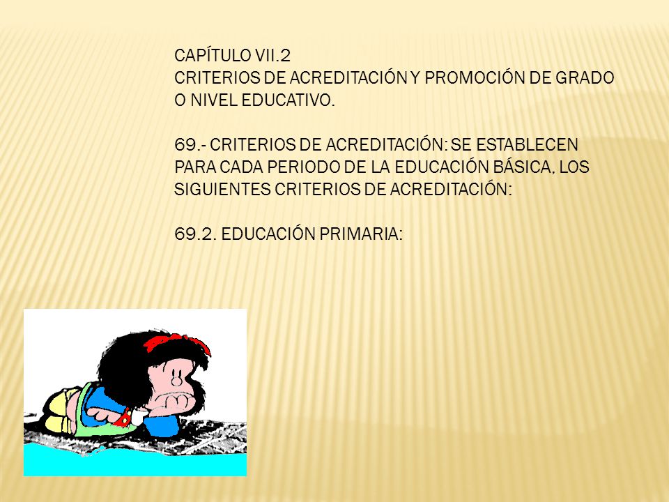 CAPÍTULO VII.2 CRITERIOS DE ACREDITACIÓN Y PROMOCIÓN DE GRADO O NIVEL EDUCATIVO.
