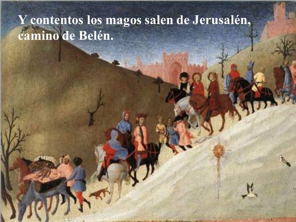 Y contentos los magos salen de Jerusalén, camino de Belén.