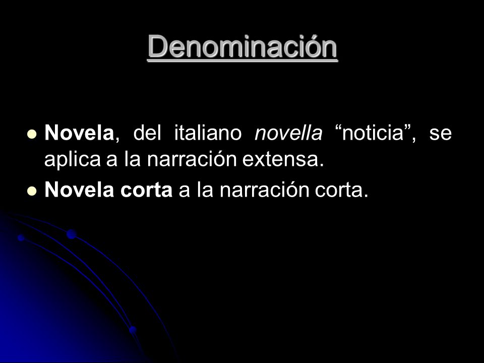 Denominación Novela, del italiano novella noticia , se aplica a la narración extensa.