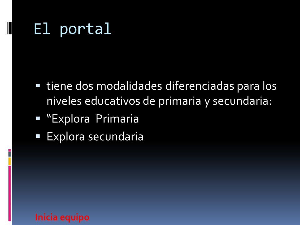 El portal tiene dos modalidades diferenciadas para los niveles educativos de primaria y secundaria: