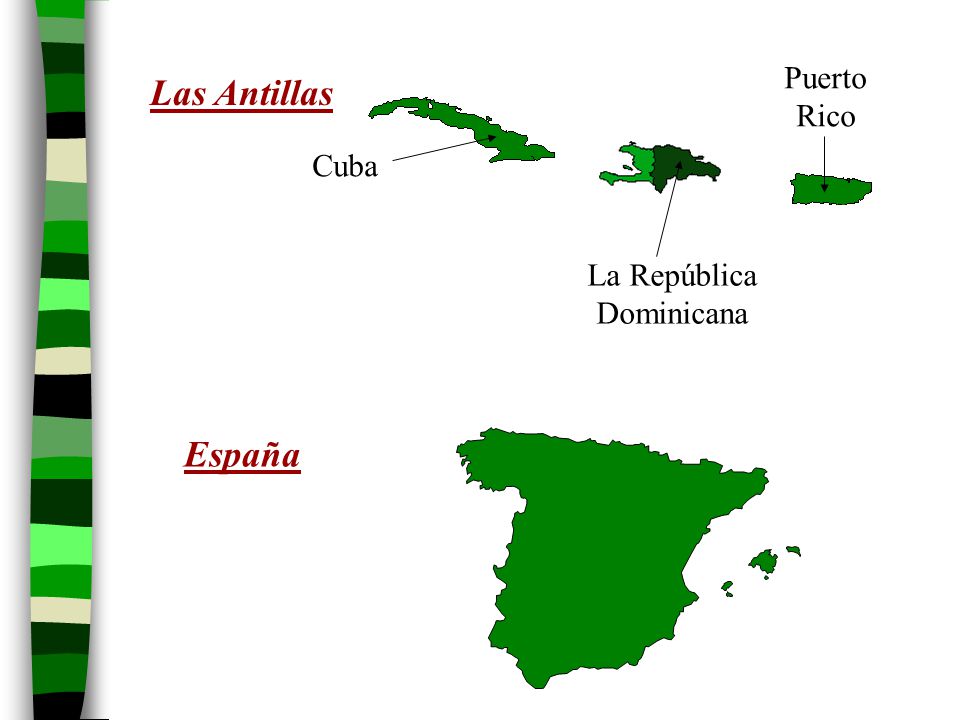 Puerto Rico Las Antillas Cuba La República Dominicana España