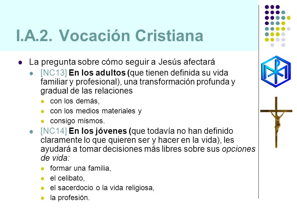 I.A.2. Vocación Cristiana La pregunta sobre cómo seguir a Jesús afectará.