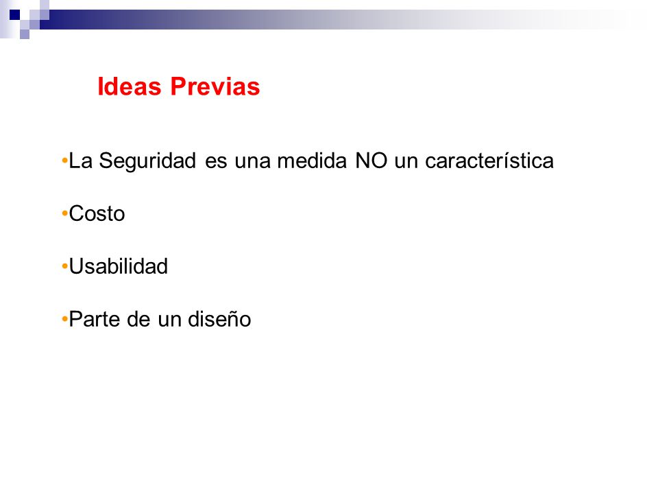 Ideas Previas La Seguridad es una medida NO un característica Costo