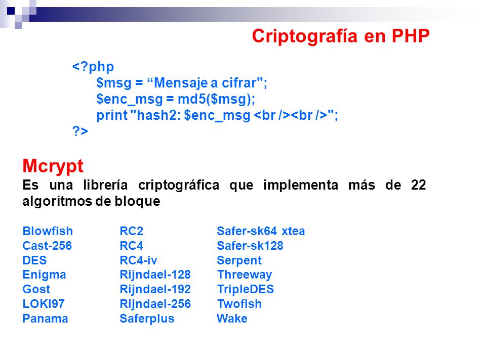 Criptografía en PHP Mcrypt < php $msg = Mensaje a cifrar ;