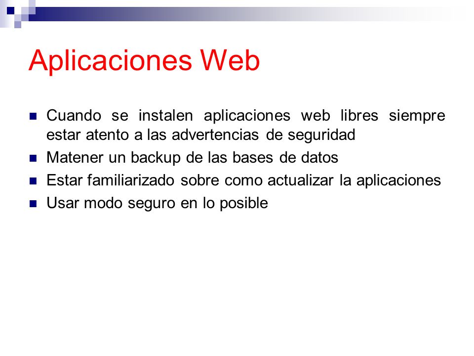Aplicaciones Web Cuando se instalen aplicaciones web libres siempre estar atento a las advertencias de seguridad.