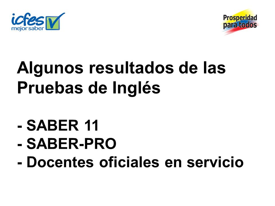 Algunos resultados de las Pruebas de Inglés - SABER 11 - SABER-PRO - Docentes oficiales en servicio