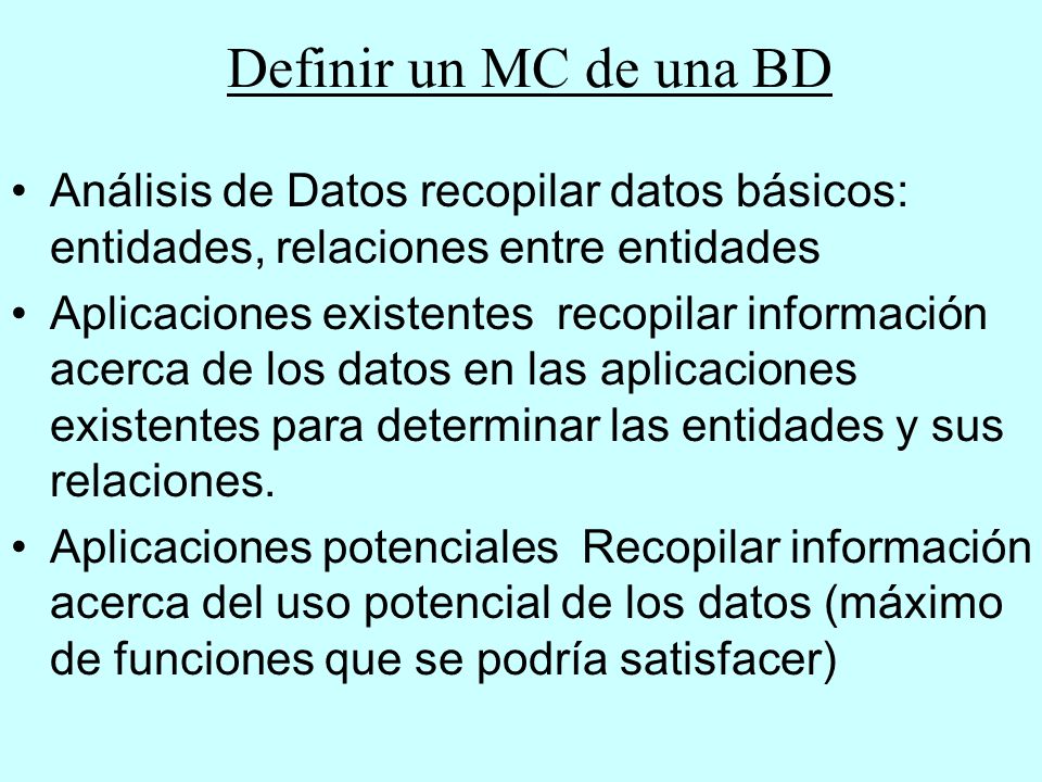 Definir un MC de una BD Análisis de Datos recopilar datos básicos: entidades, relaciones entre entidades.
