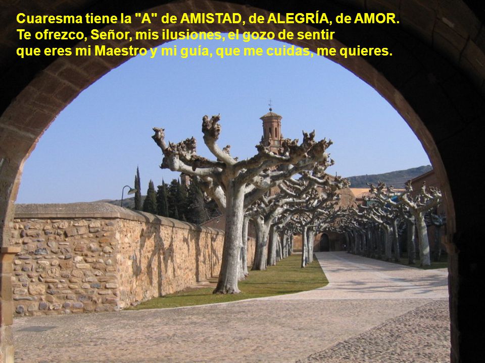 Cuaresma tiene la A de AMISTAD, de ALEGRÍA, de AMOR.