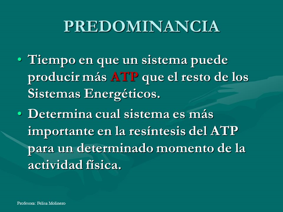 PREDOMINANCIA Tiempo en que un sistema puede producir más ATP que el resto de los Sistemas Energéticos.