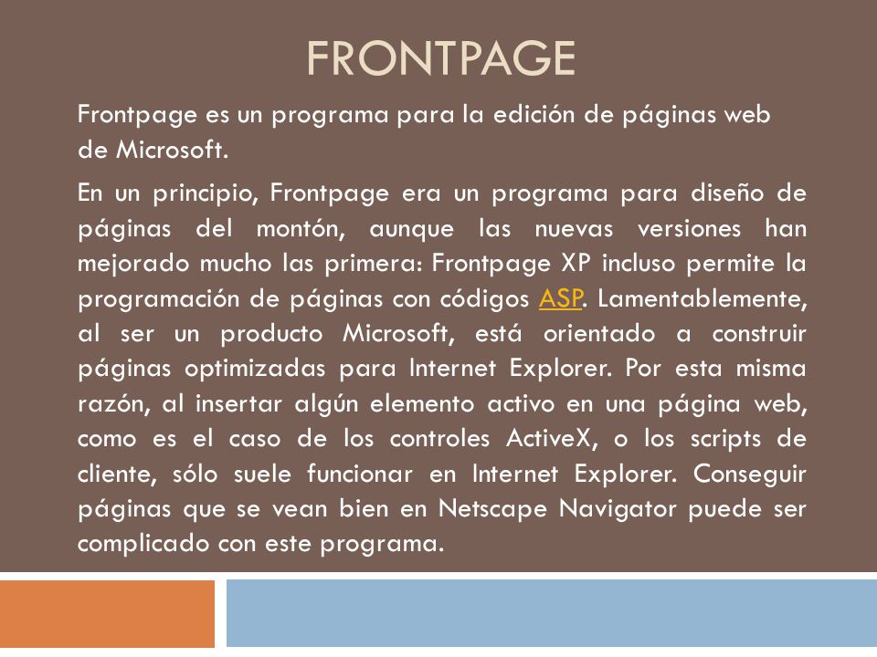 frontpage Frontpage es un programa para la edición de páginas web de Microsoft.