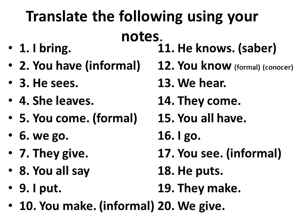 Translate the following using your notes.