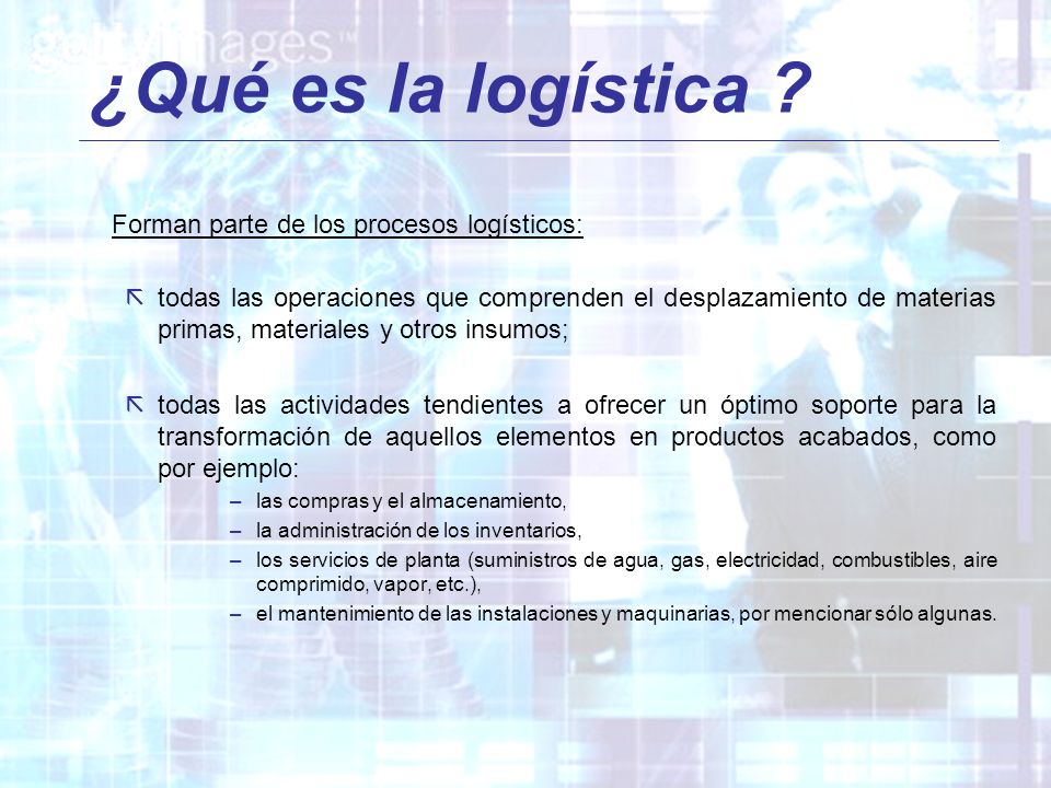 ¿Qué es la logística Forman parte de los procesos logísticos: