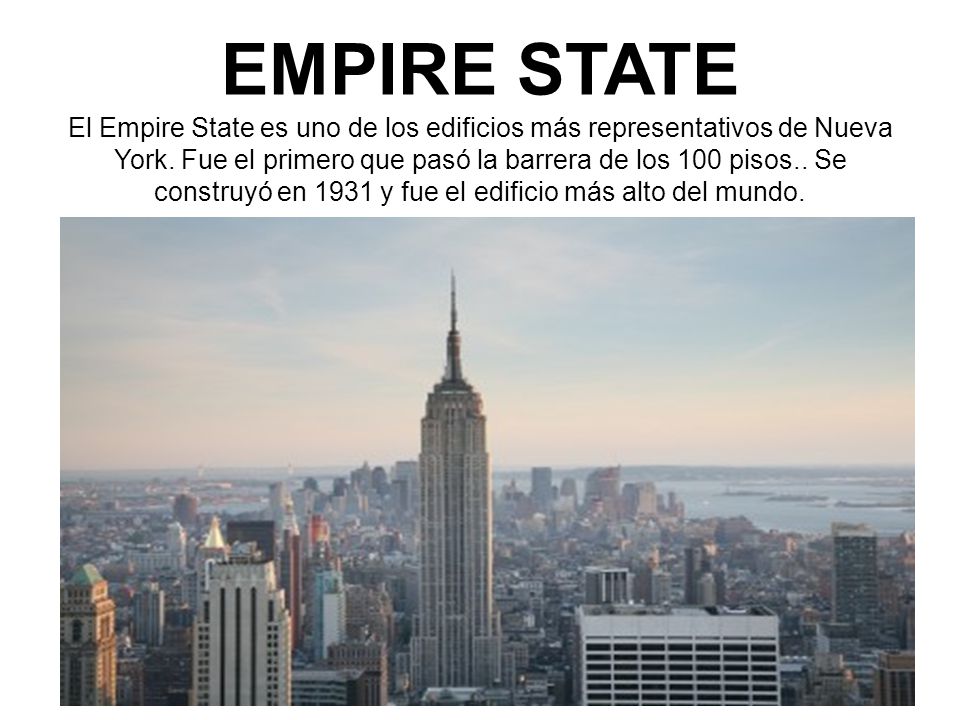 EMPIRE STATE El Empire State es uno de los edificios más representativos de Nueva York.