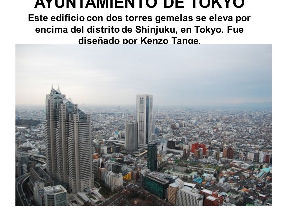 AYUNTAMIENTO DE TOKYO Este edificio con dos torres gemelas se eleva por encima del distrito de Shinjuku, en Tokyo.