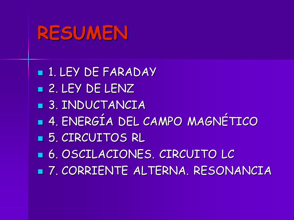 RESUMEN 1. LEY DE FARADAY 2. LEY DE LENZ 3. INDUCTANCIA