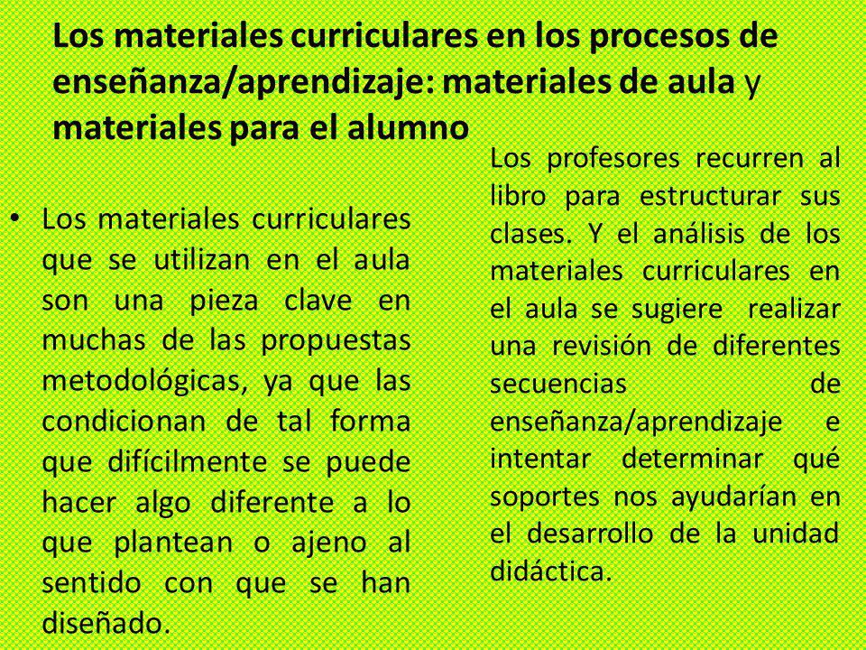 Los materiales curriculares en los procesos de enseñanza/aprendizaje: materiales de aula y materiales para el alumno