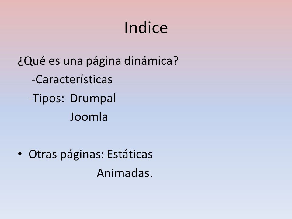 Indice ¿Qué es una página dinámica -Características -Tipos: Drumpal