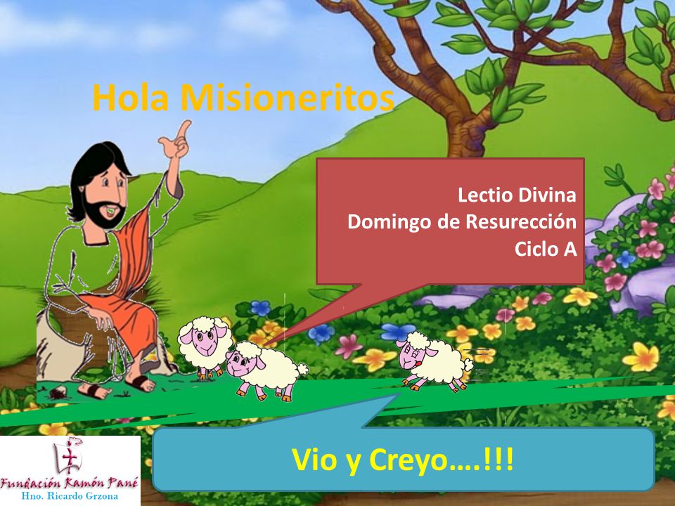 Hola Misioneritos Vio y Creyo….!!! Lectio Divina