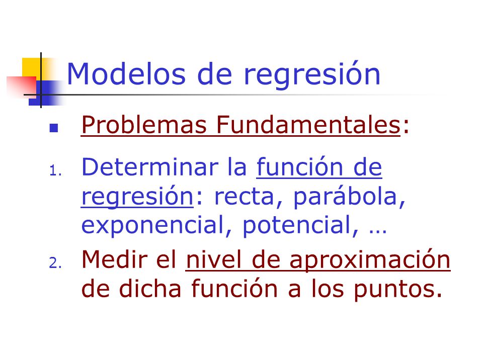 Modelos de regresión Problemas Fundamentales:
