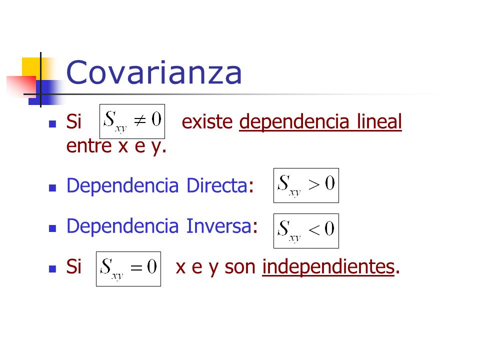 Covarianza Si existe dependencia lineal entre x e y.