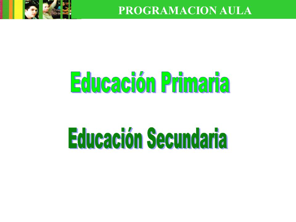 PROGRAMACION AULA Educación Primaria Educación Secundaria