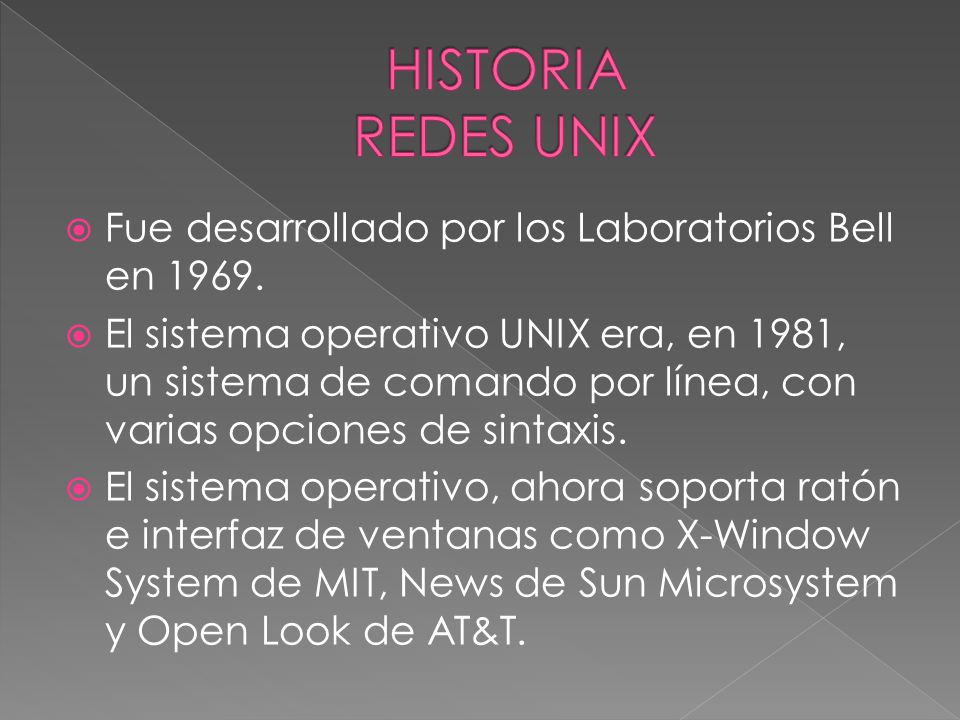 HISTORIA REDES UNIX Fue desarrollado por los Laboratorios Bell en