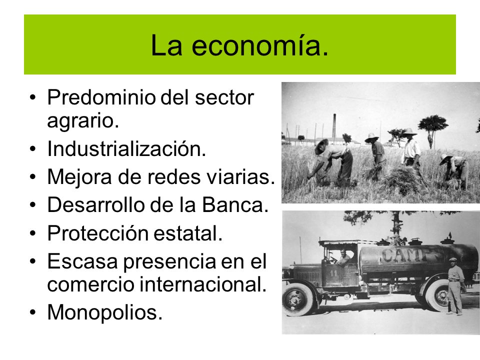 La economía. Predominio del sector agrario. Industrialización.