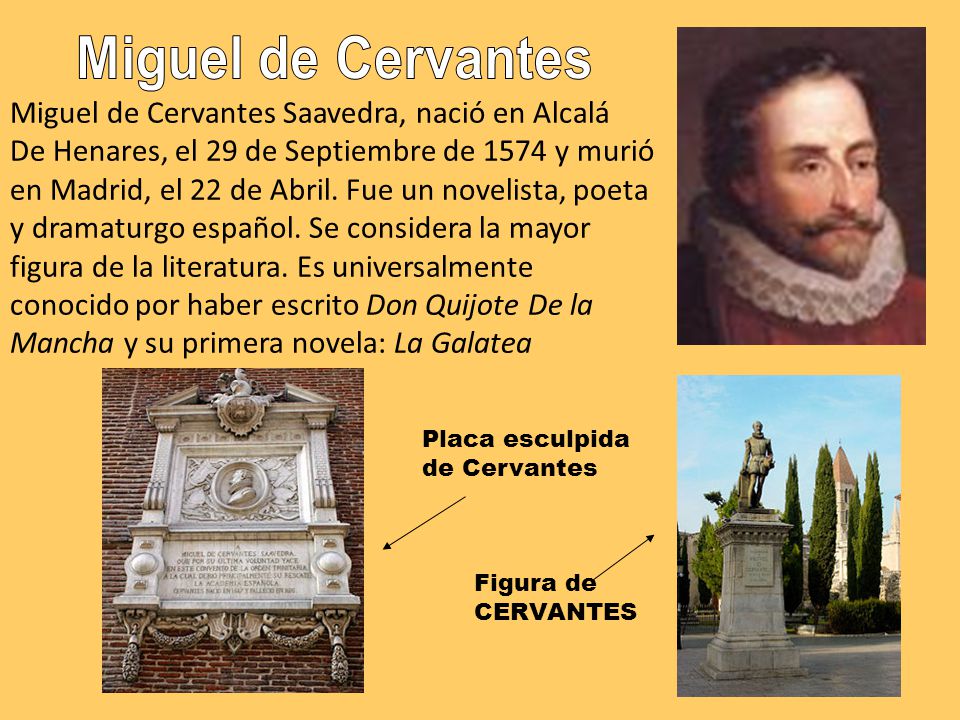 Miguel de Cervantes Miguel de Cervantes Saavedra, nació en Alcalá