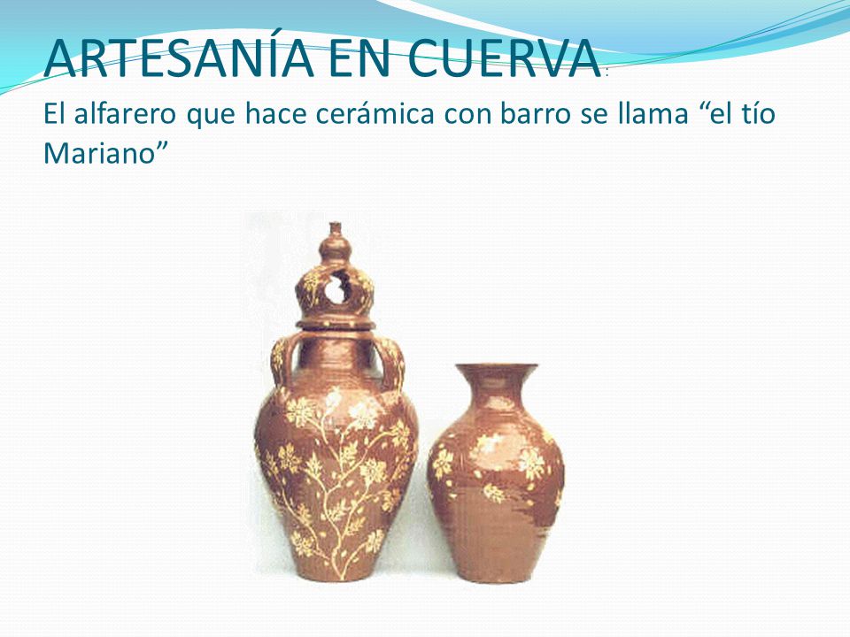 ARTESANÍA EN CUERVA : El alfarero que hace cerámica con barro se llama el tío Mariano