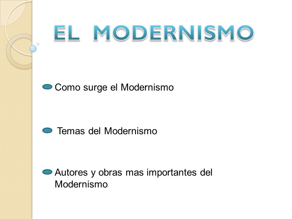 EL MODERNISMO Como surge el Modernismo Temas del Modernismo