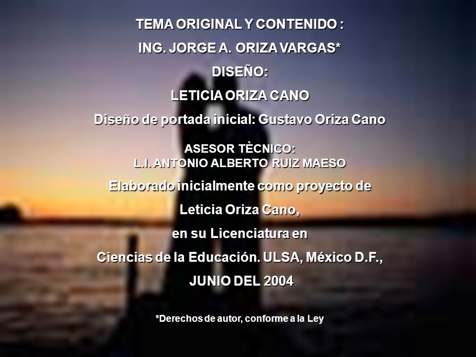 TEMA ORIGINAL Y CONTENIDO : ING. JORGE A. ORIZA VARGAS* DISEÑO: