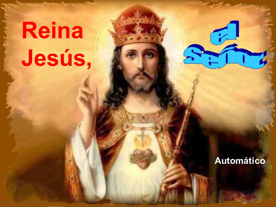 Reina Jesús, el Señor. Automático