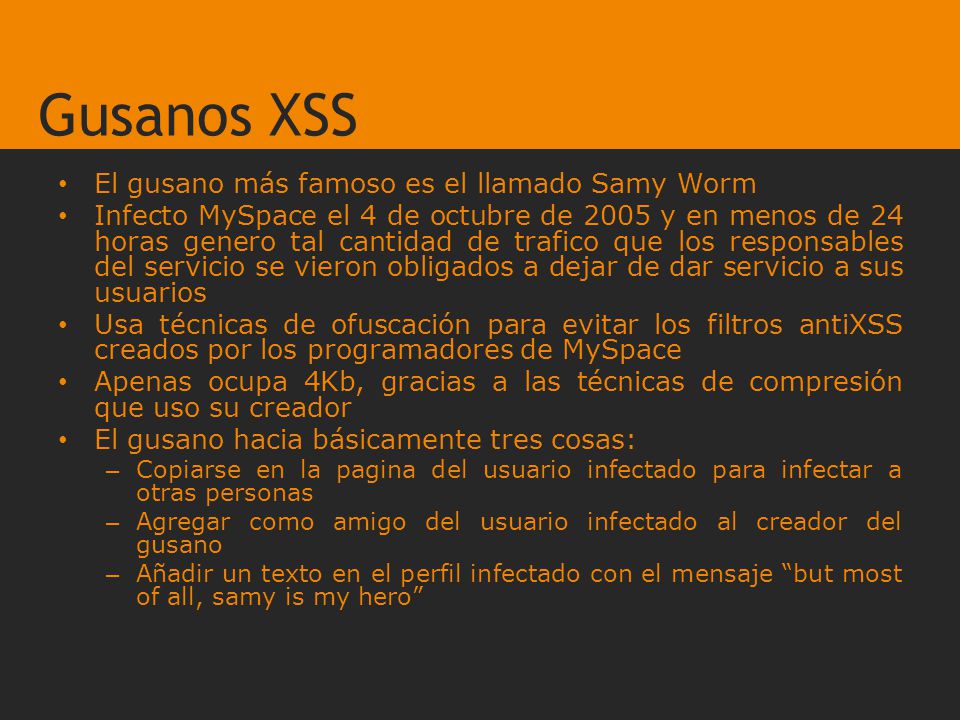 Gusanos XSS El gusano más famoso es el llamado Samy Worm