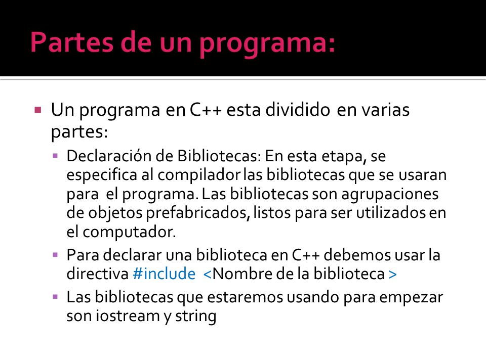 Partes de un programa: Un programa en C++ esta dividido en varias partes: