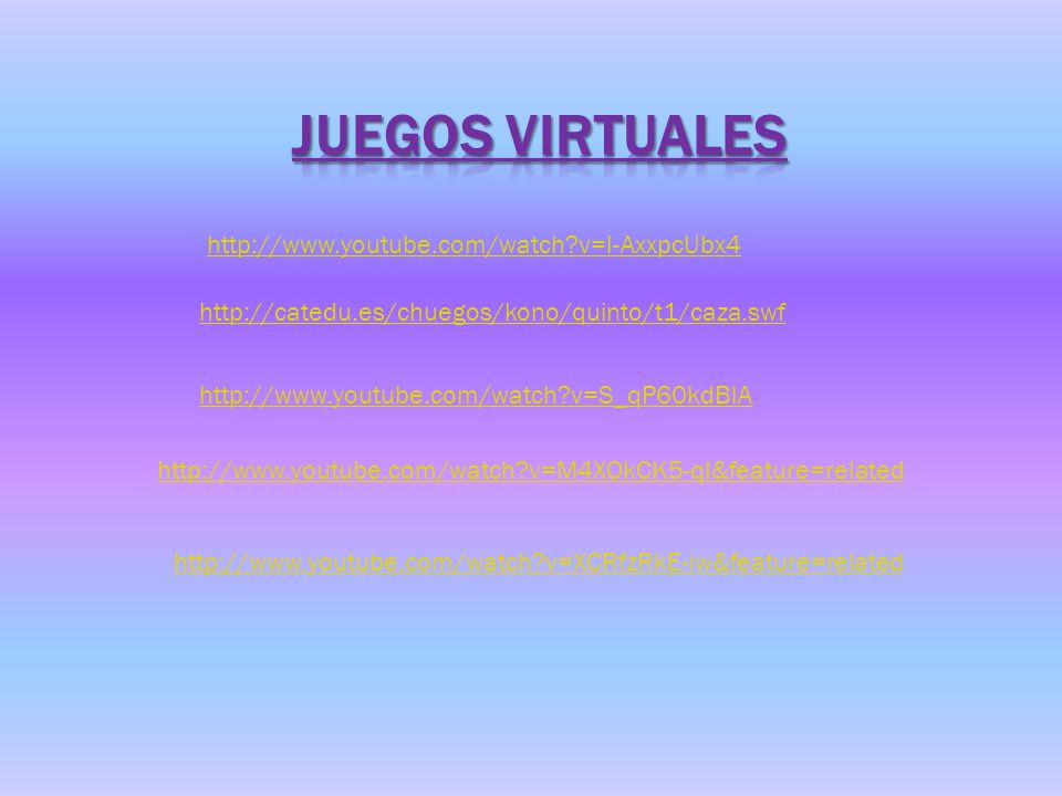 JUEGOS VIRTUALES   v=l-AxxpcUbx4