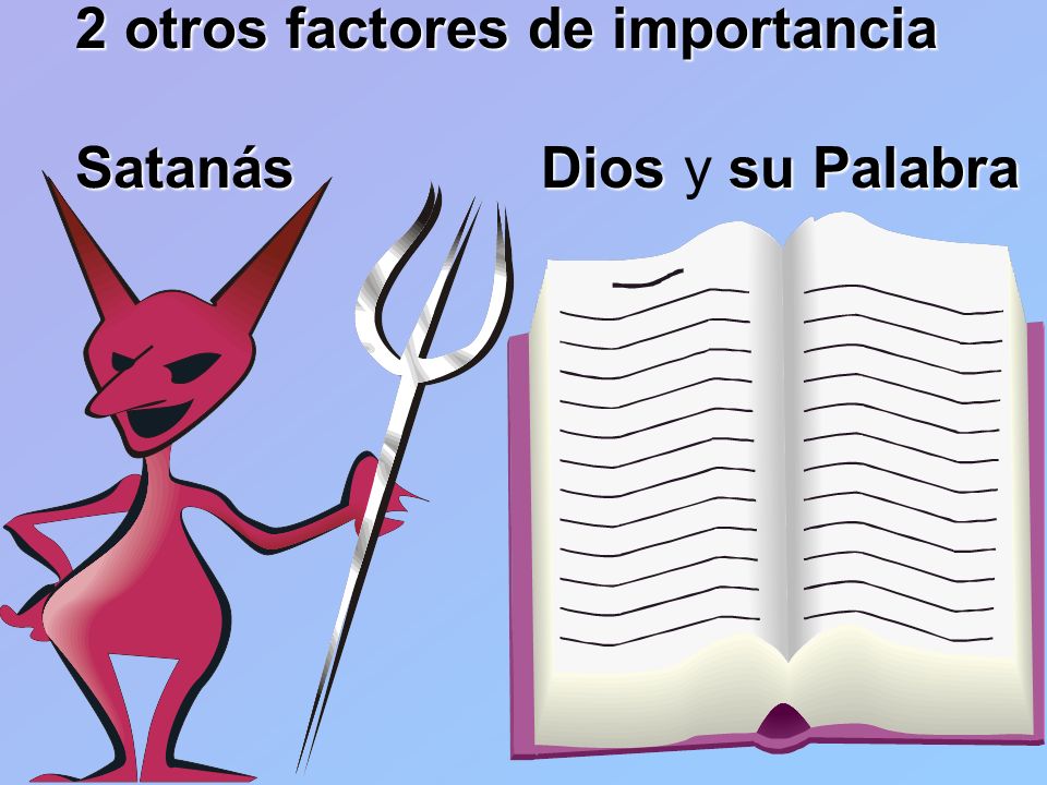 2 otros factores de importancia Satanás Dios y su Palabra
