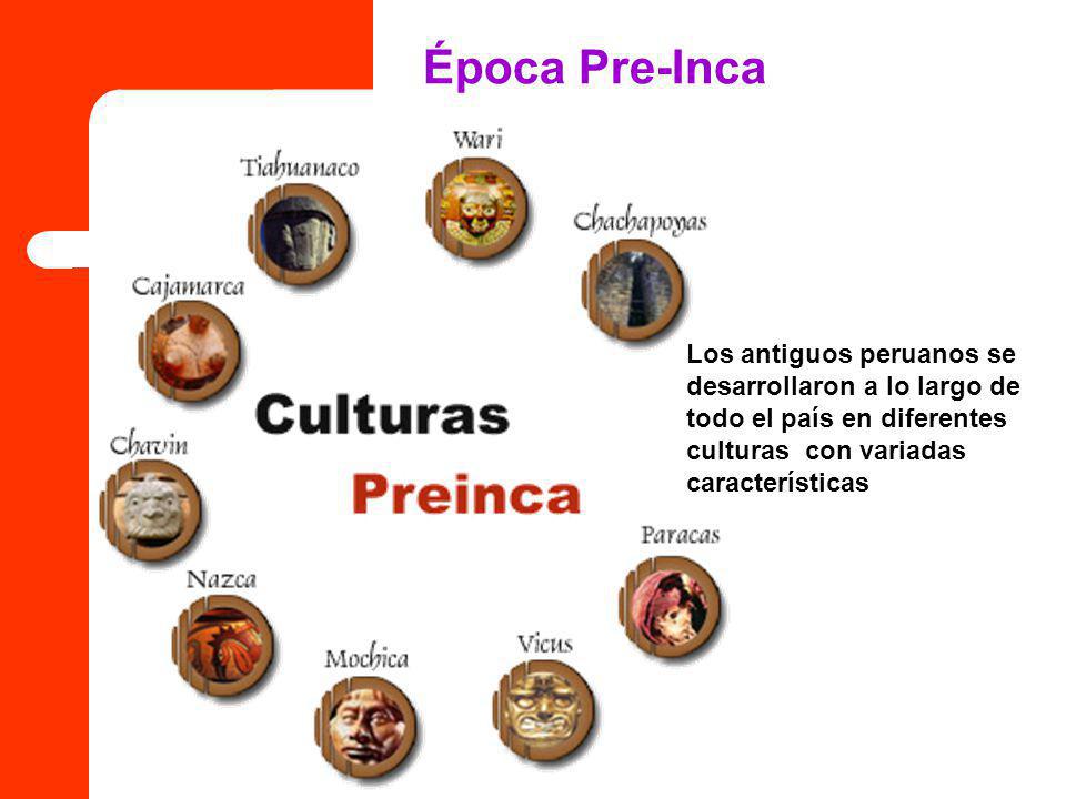 Época Pre-Inca Los antiguos peruanos se desarrollaron a lo largo de