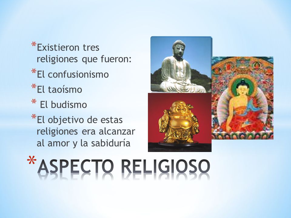 ASPECTO RELIGIOSO Existieron tres religiones que fueron: