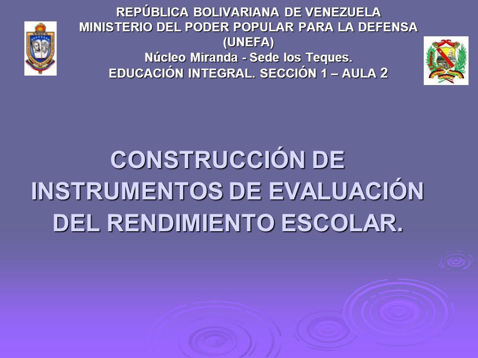 CONSTRUCCIÓN DE INSTRUMENTOS DE EVALUACIÓN DEL RENDIMIENTO ESCOLAR.