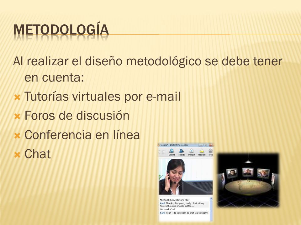 Metodología Al realizar el diseño metodológico se debe tener en cuenta: Tutorías virtuales por  .