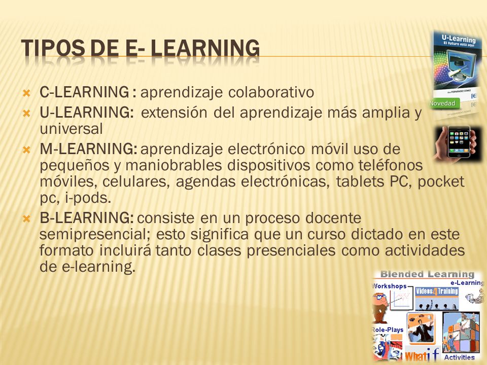 TIPOS DE E- LEARNING C-LEARNING : aprendizaje colaborativo