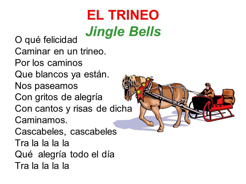 EL TRINEO Jingle Bells O qué felicidad Caminar en un trineo.