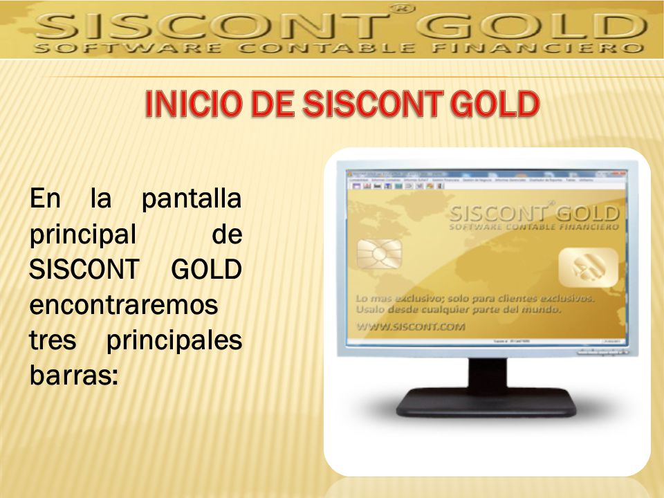 INICIO DE SISCONT GOLD En la pantalla principal de SISCONT GOLD encontraremos tres principales barras: