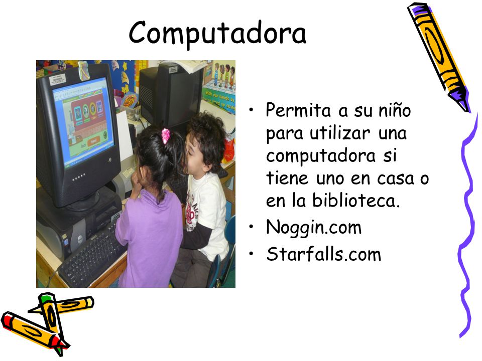 Computadora Permita a su niño para utilizar una computadora si tiene uno en casa o en la biblioteca.